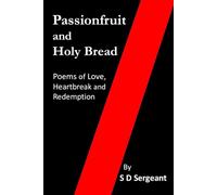 Passionfruit and Holy Bread: Poems of Love, Heartbreak and Redemption