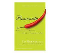 Passionista: The Empowered Woman’s Guide to Pleasuring a Man (Kerner)
