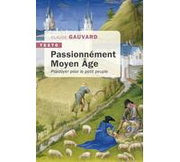 Passionnément Moyen Age: Plaidoyer pour le petit peuple