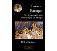 Passions baroques: Cent cinquante ans de musique en Europe