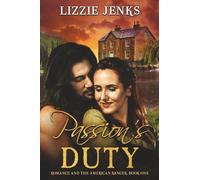 Passion's Duty: Romance and the American Ranger, Book One