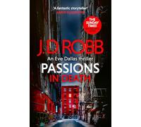 Passions in Death: An Eve Dallas thriller (In Death 59)