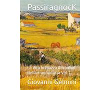 PassiragnocK: La Vita In Piazza Ai konfini Della Franciacorta Vol. 1