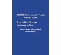 Passive Aggressive Thoughts (Unfiltered Edition): A Funny Sarcastic Journal for Office Humor, Daily Rants and Things I Should Have Said Out Loud