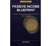 Passive Income Blueprint: 7 Proven Streams to Earn Money While You Sleep - From Zero to Financial Freedom in 12 Months