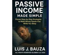 PASSIVE INCOME MADE SIMPLE: A GENIUS-LEVEL PORTFOLIO BLUEPRINT FOR BEATING INFLATION, BUILDING WEALTH, AND NEVER WORRYING ABOUT MONEY AGAIN