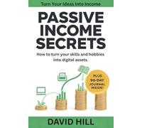 Passive Income Secrets: Build Simple, Scalable Streams of Income + 90-Day Action Journal