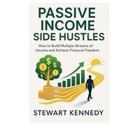 Passive Income Side Hustles: How to Build Multiple Streams of Income and Achieve Financial Freedom (The Investing Essentials Library)