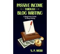 Passive Income Through Blog Writing (Passive Income Streams)