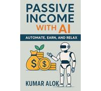 Passive Income with AI: Automate, Earn, and Relax