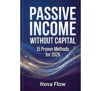 Passive Income Without Capital: 15 Proven Methods for 2026