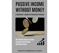 Passive Income Without Money: A Beginner’s Guide to Financial Freedom
