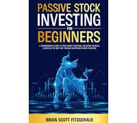 Passive Stock Investing for Beginners: A Comprehensive Guide to Stock Market Investing, Unlocking Financial Success in The Best Way Through Disciplined Passive Investing: 6 (How to Make Money)