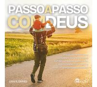 Passo a Passo com Deus: 21 dias de reflexões e conselhos espirituais para fortalecer sua fé, aprofundar sua conexão com Deus e viver uma vida mais próspera!