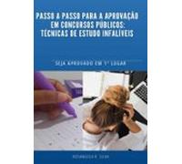 Passo A Passo Para Aprovação Em Concursos Públicos Técnicas De Estudo