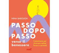 Passo dopo passo verso il benessere. Camminare per ritrovare salute, forza e serenità (Grandi manuali)