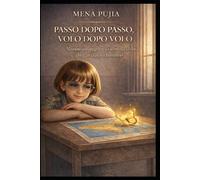 PASSO DOPO PASSO, VOLO DOPO VOLO: Nessuno osi spegnere la scintilla divina che è in ciascun bambino