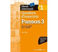 Passos 3. Quadern d'exercicis. Nivell intermedi 1: Nivell intermedi. Curs de català per a no catalanoparlants