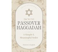 Passover Haggadah: A Simple & Meaningful Seder in Hebrew and English