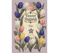 Passover Haggadah, Tulips: Family-Friendly Traditional Passover Seder Service, Under 30 Minutes. (haggadah for passover books collection)