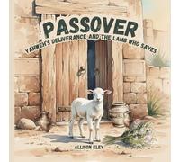 Passover: Yahweh’s Deliverance and the Lamb Who Saves (Yahweh’s Rhythms & Reminders)