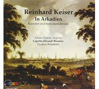 Paßow - Keiser, Reinhard : in Arkadien, Cantates et Musique Instrumentale