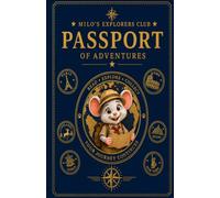 Passport Of Adventures: The Official Passport of Milo's Explorers Club for Kids with World Stamps, Membership Card, Certificate of Merit and Coloring Map