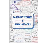 Passport Stamps & Panic Attacks: Travel Journal for the good and obscure things that happen on a journey