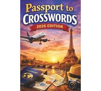 Passport to Crosswords 2026 Edition: Vacation Crossword Puzzles to Relax, Travel, and Unwind