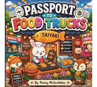 Passport to Food Trucks: A World of Delicious Adventures Coloring Book: Cute Food Trucks, International Street Foods, and Adorable Animal Friends to Color