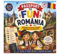 Passport to Fun: Romania: A Fun Activity Book for Kids Ages 4-8 to Explore Romania Through Games, Coloring, Puzzles, and Cultural Adventures