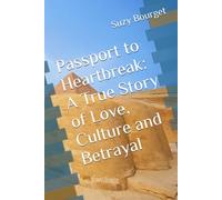 Passport to Heartbreak: A True Story of Love, Culture and Betrayal