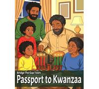 Passport to Kwanzaa: An Educational Coloring Book for the Family (Bridge The Gap Tours)