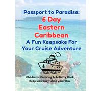 Passport to Paradise: 6 Day Eastern Caribbean: A Fun Keepsake for you Cruise Adventure