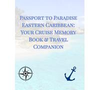 Passport to Paradise Eastern Caribbean: Your Cruise Memory Book & Cruise Companion