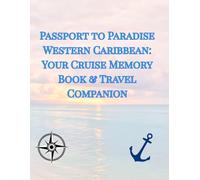 Passport to Paradise Western Caribbean: Your Cruise Memory Book and Cruise Companion