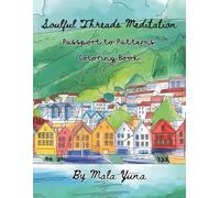 Passport to Patterns (2nd Edition): Coloring Book for Adults Featuring Intricate Illustrations of Cityscapes from Countries Around the World, paired ... Coloring) (Soulful Threads Meditation)