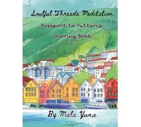 Passport to Patterns (Hard Cover): Coloring Book for Adults Featuring Intricate Illustrations of Cityscapes from Countries Around the World, paired ... Coloring) (Soulful Threads Meditation)