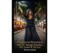 Passport to Perversion: Part IV: Savage Paradise