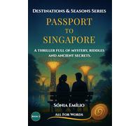 Passport To Singapore: A Mystery Thriller of Enigmas and Ancient Secrets - Book 3 of the Destinations & Seasons Trilogy