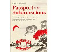 Passport to the Subconscious.: Where Meditation Meets Emotional Intelligence.