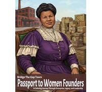 Passport to Women Founders: A Coloring Journey Through Enterprise, Legacy and Leadership (Bridge The Gap Tours)