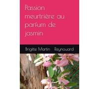 Passsion meurtrière au parfum de jasmin