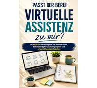 Passt der Beruf Virtuelle Assistenz zu mir?: Der ehrliche Berufsratgeber für Remote-Arbeit, Selbstständigkeit, Kundenprojekte und ortsunabhängiges Arbeiten (Passt der Beruf … zu mir?)