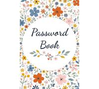 Password Book: Colorful Liberty-Style Flowers - A to Z Alphabetical Index - Notebook for Your Usernames, Passwords and Internet Secret Codes - 110 Pages - A5 Size