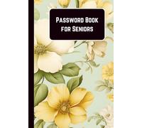 Password Book for Seniors: A Large Print Internet Address & Password Logbook with Alphabetical Tabs to Organize Website Logins, Usernames, Passwords, Security Questions, and Notes