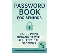 Password Book for Seniors: Large Print Organizer with Alphabetical Sections: Easy-to-Read Internet Password Keeper | Login Tracker Notebook for Elderly with A-Z Structured Pages