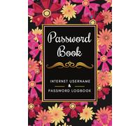 Password Book: Internet Password Organizer: 6" x 9" Inches, Small Password Journal and Alphabetical Tabs, Password Notebook for Computer & Website ... To Protect Usernames, Floral Cover Design