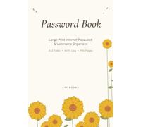 Password Book: Large Print Internet Password and Username Organizer with Alphabetical Tabs - Sunflower Floral Design