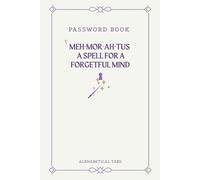 Password Book: meh-mor-ah-tus a Spell for a Forgetful Mind | Magical Password Organizer Logbook for Seniors, Adults, and Memory-Challenged A-Z Username Tracker